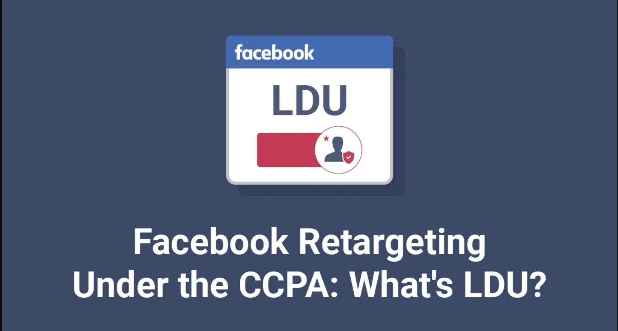 LDU Under CCPA California Facebook ads
