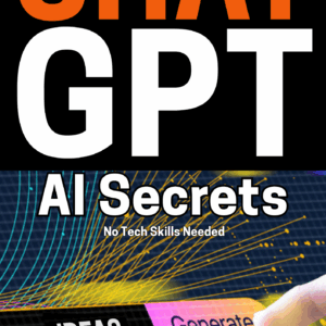 ChatGPT AI Secrets - No Tech Skills Needed